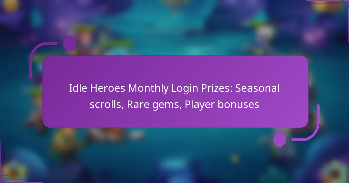 Idle Heroes Monthly Login Prizes: Seasonal scrolls, Rare gems, Player bonuses