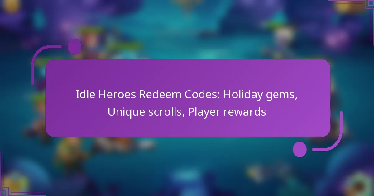 Idle Heroes Redeem Codes: Holiday gems, Unique scrolls, Player rewards
