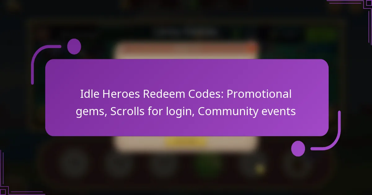 Idle Heroes Redeem Codes: Promotional gems, Scrolls for login, Community events
