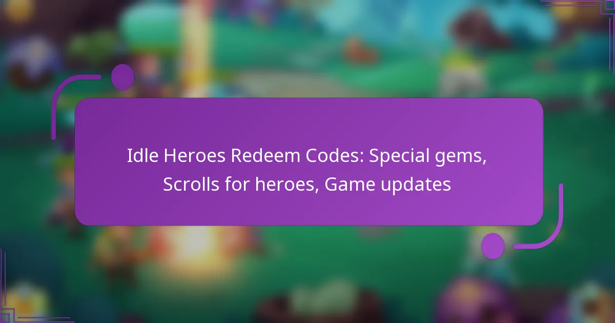 Idle Heroes Redeem Codes: Special gems, Scrolls for heroes, Game updates