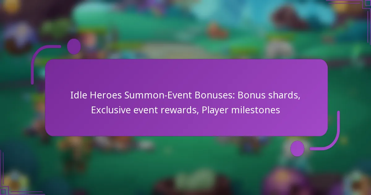 Idle Heroes Summon-Event Bonuses: Bonus shards, Exclusive event rewards, Player milestones