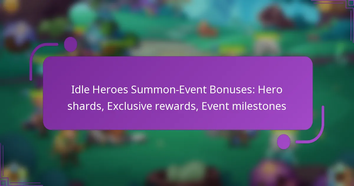 Idle Heroes Summon-Event Bonuses: Hero shards, Exclusive rewards, Event milestones