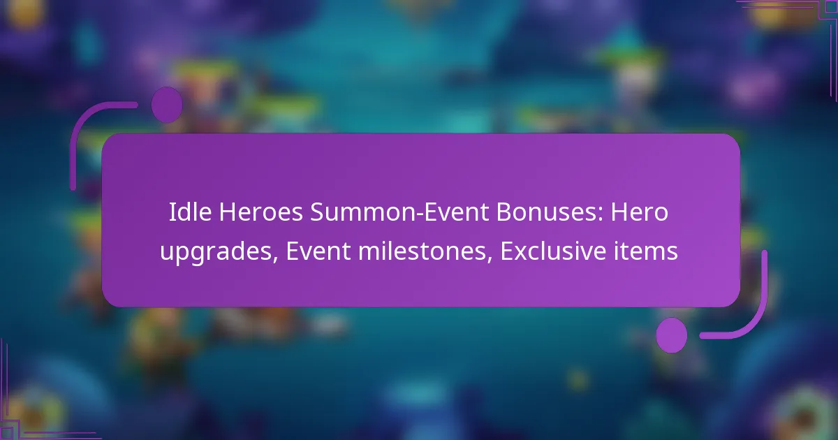 Idle Heroes Summon-Event Bonuses: Hero upgrades, Event milestones, Exclusive items