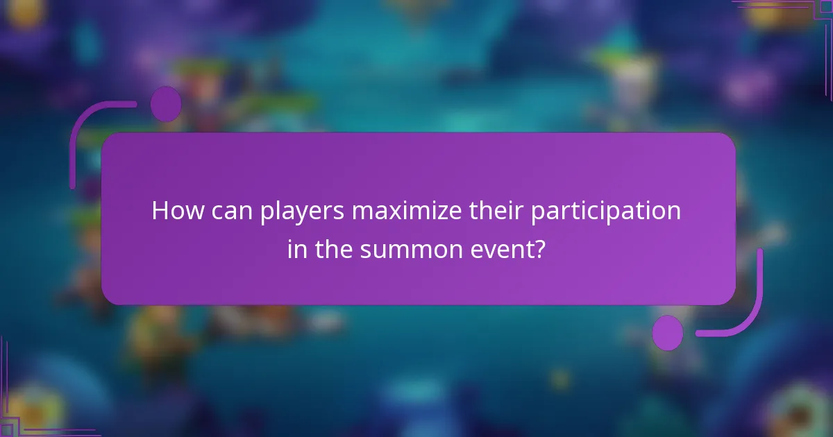 How can players maximize their participation in the summon event?