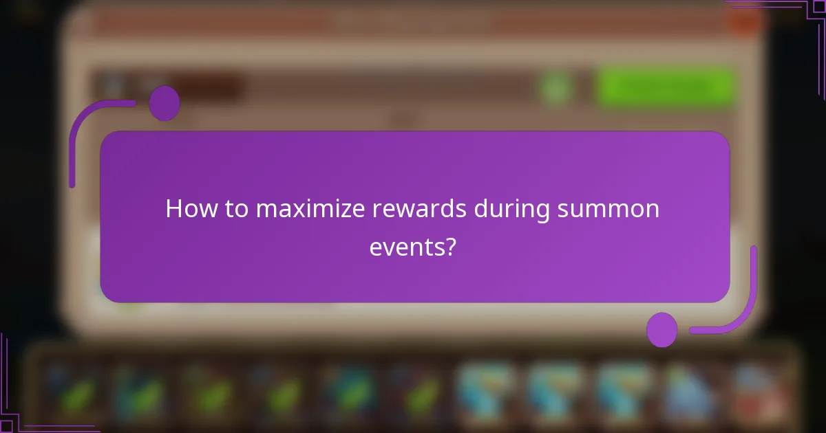 How to maximize rewards during summon events?