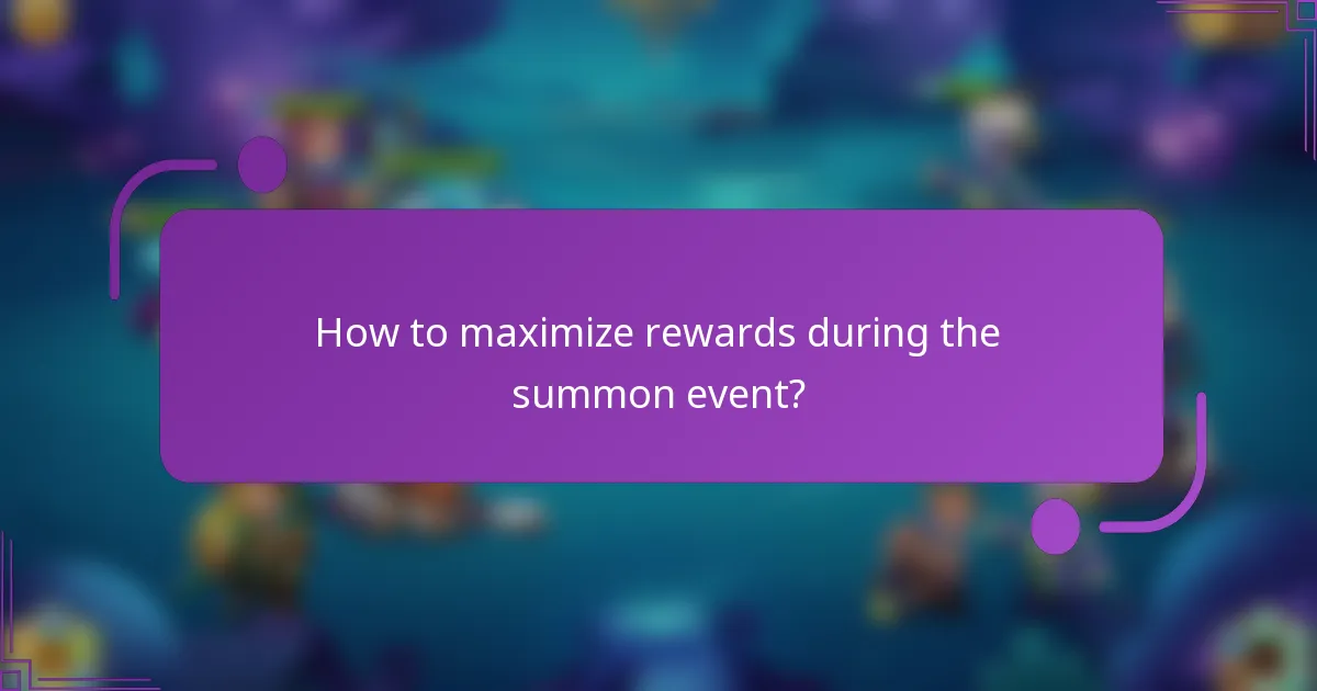 How to maximize rewards during the summon event?