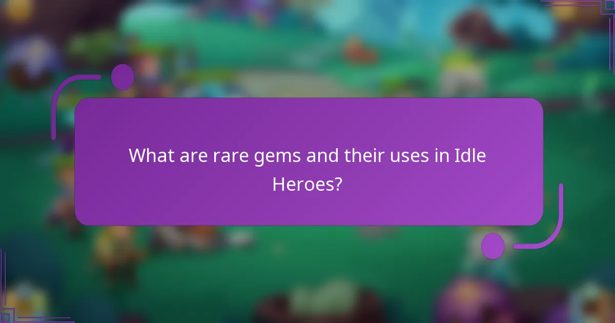 What are rare gems and their uses in Idle Heroes?
