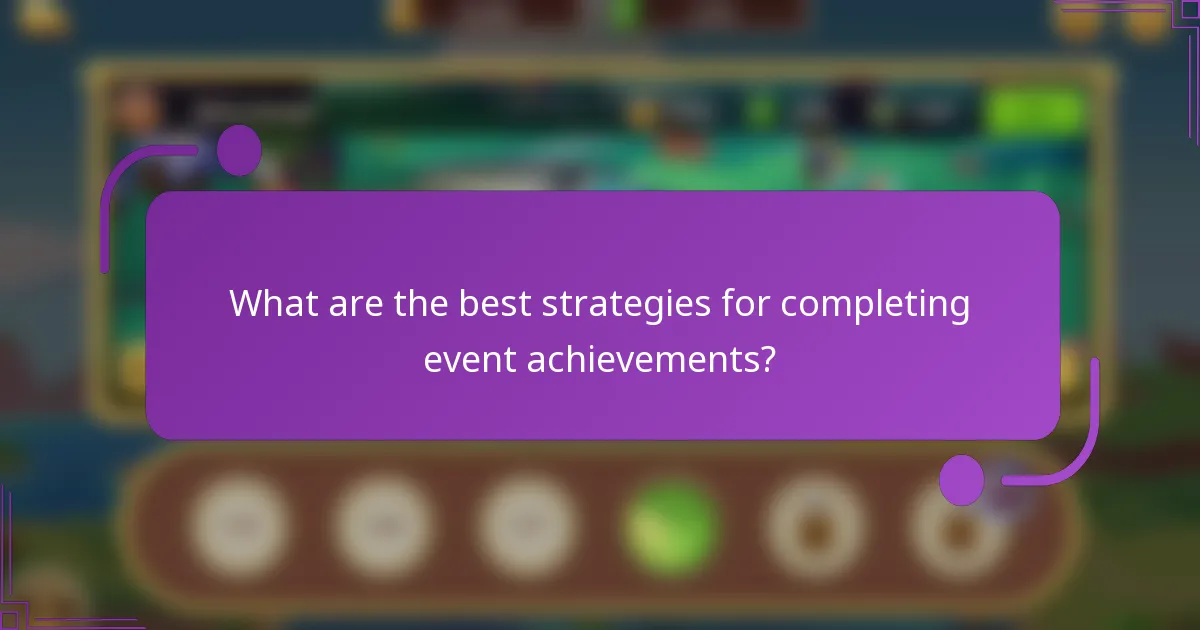 What are the best strategies for completing event achievements?
