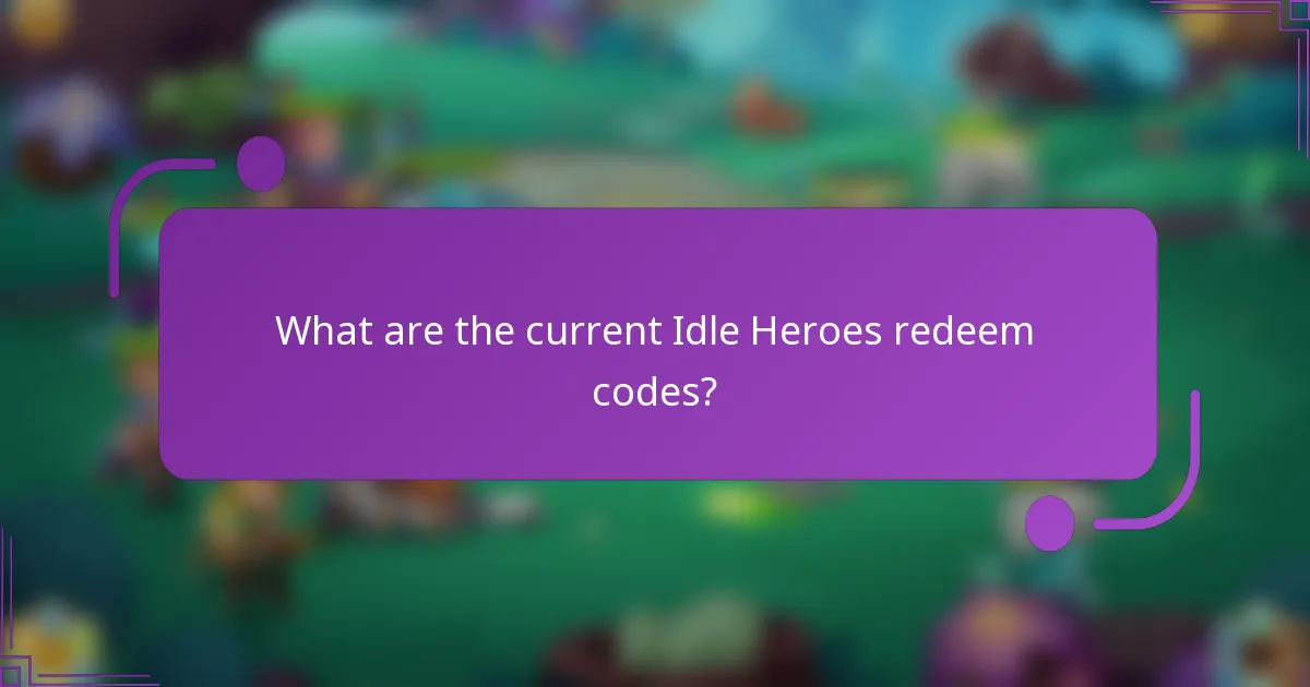 What are the current Idle Heroes redeem codes?