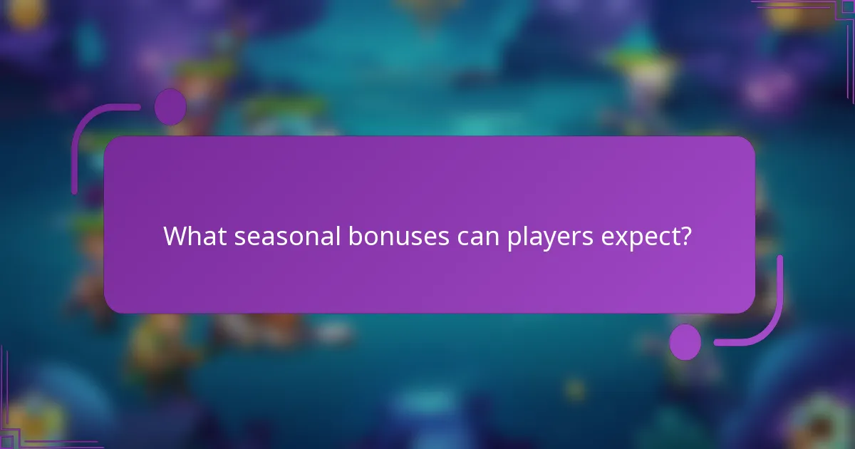 What seasonal bonuses can players expect?