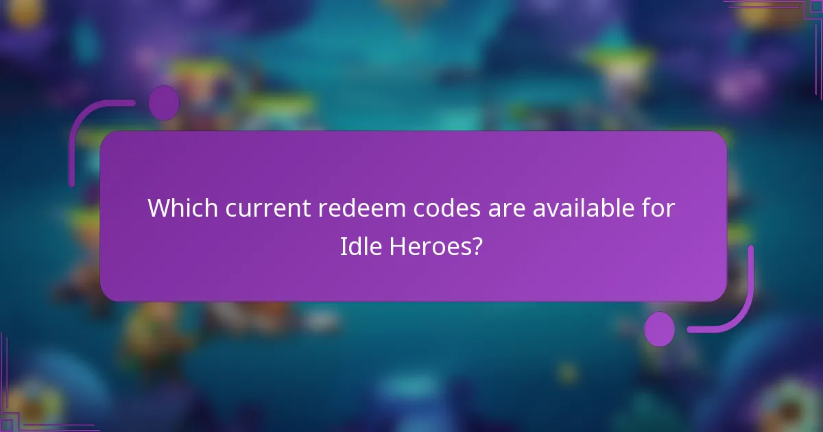 Which current redeem codes are available for Idle Heroes?
