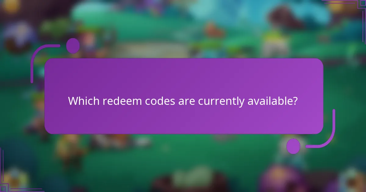 Which redeem codes are currently available?