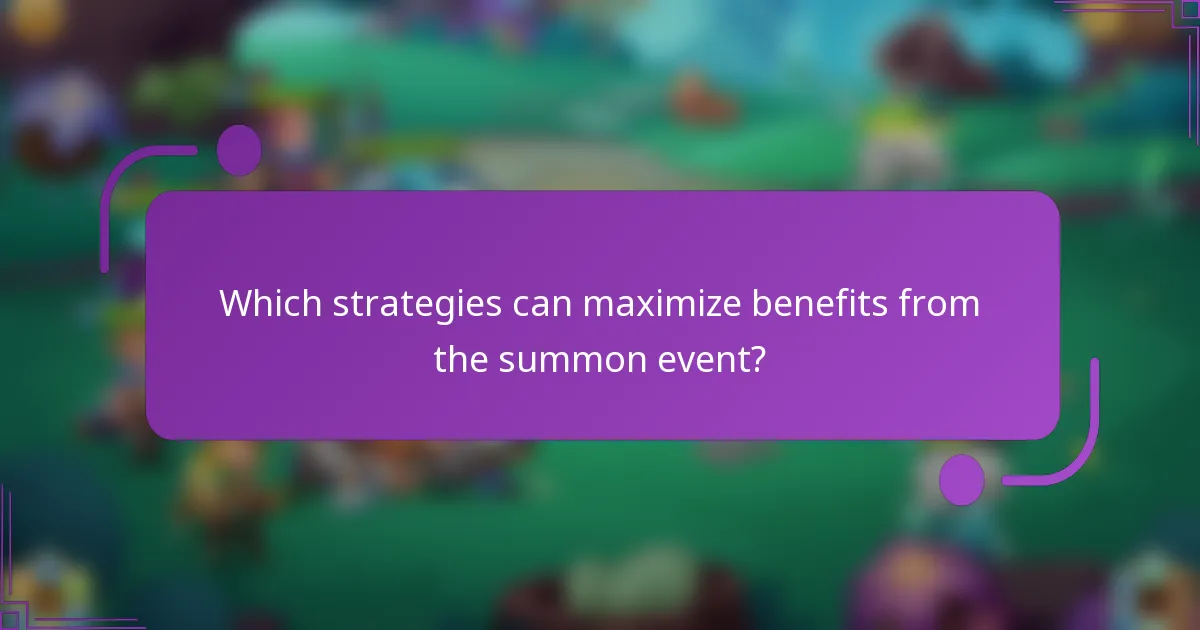 Which strategies can maximize benefits from the summon event?